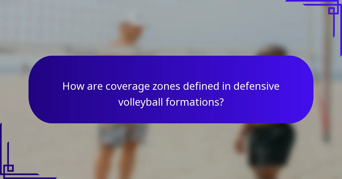 How are coverage zones defined in defensive volleyball formations?