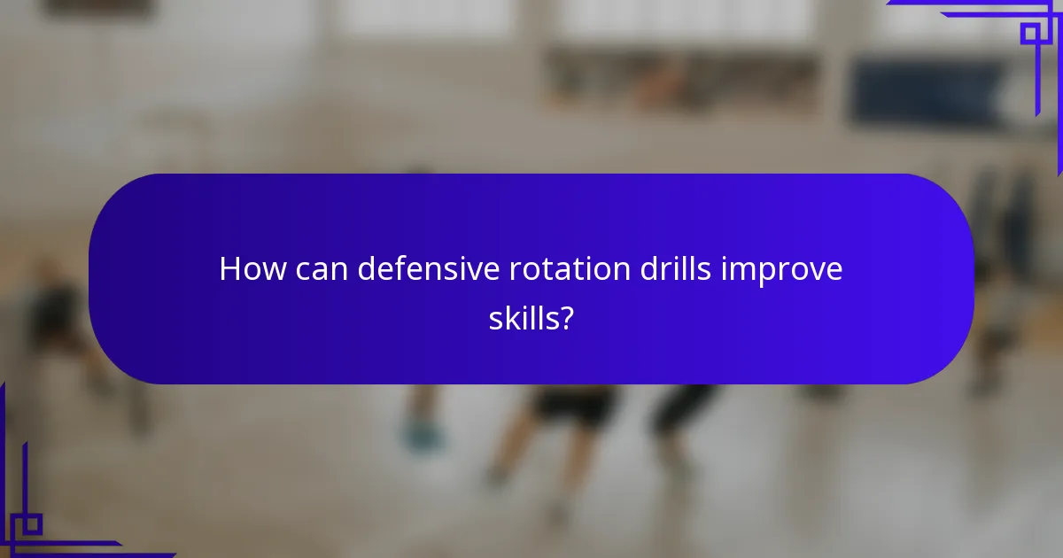 How can defensive rotation drills improve skills?