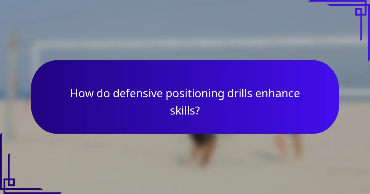How do defensive positioning drills enhance skills?