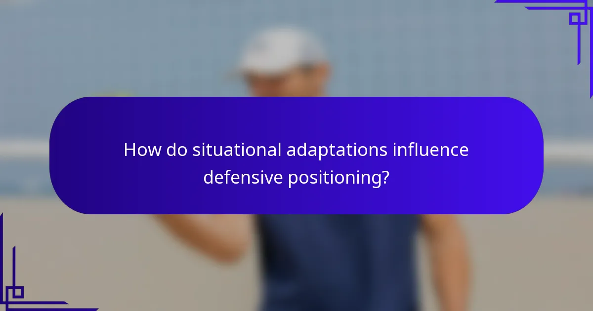 How do situational adaptations influence defensive positioning?