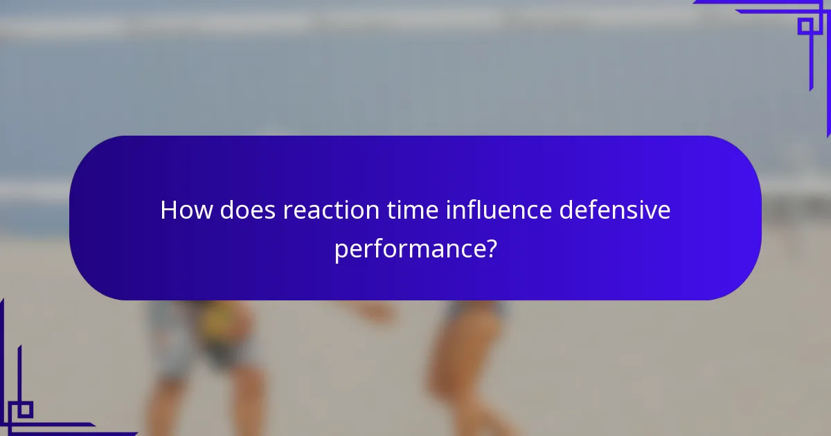 How does reaction time influence defensive performance?