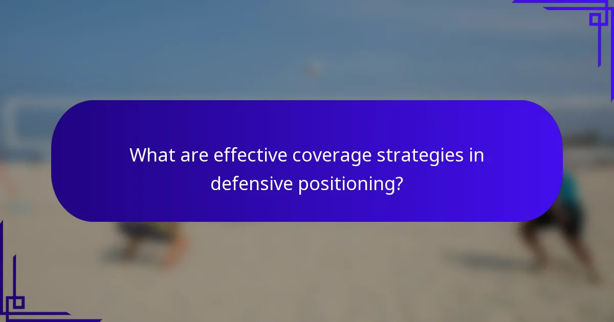 What are effective coverage strategies in defensive positioning?