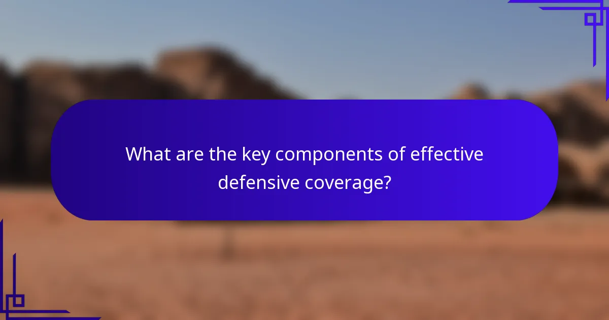 What are the key components of effective defensive coverage?