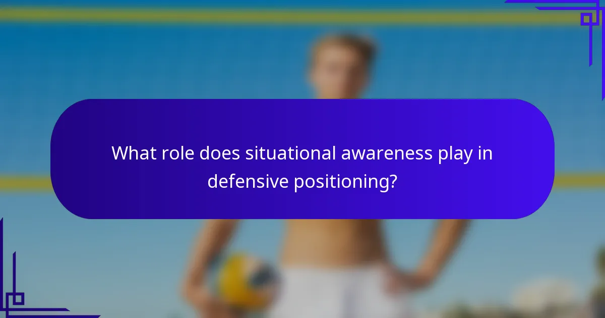 What role does situational awareness play in defensive positioning?
