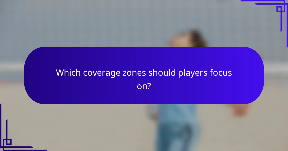 Which coverage zones should players focus on?
