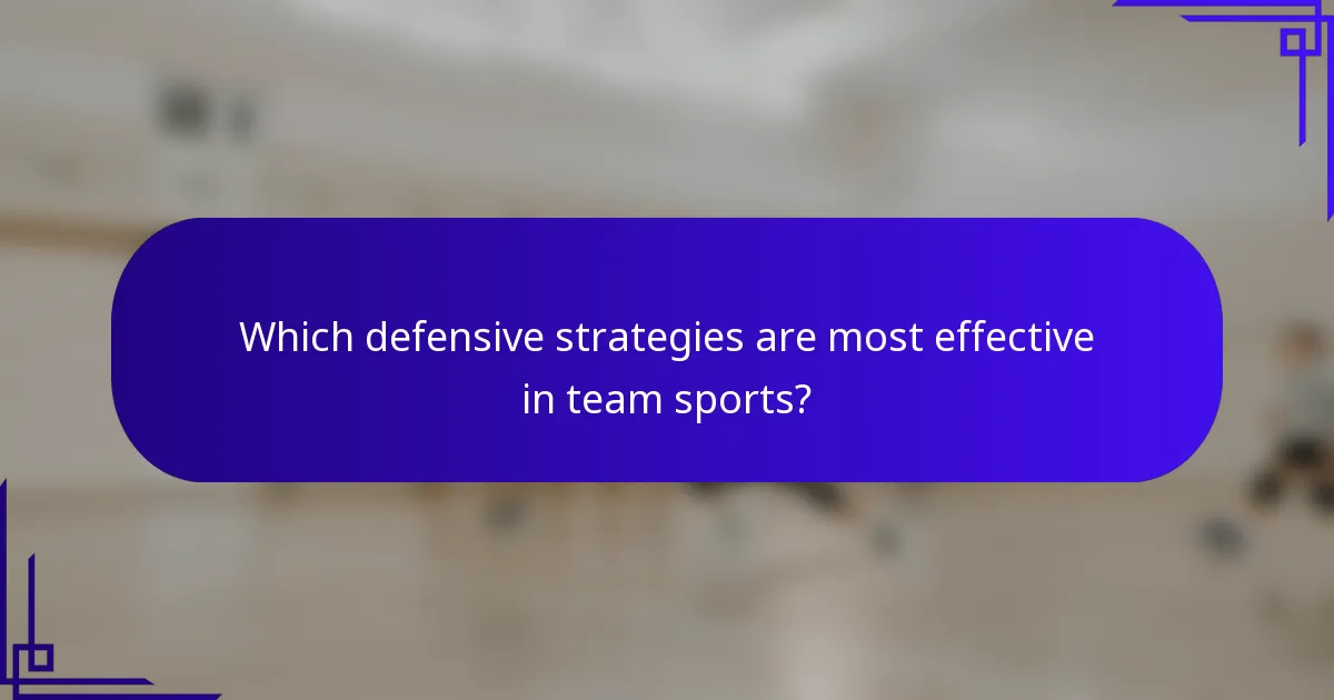 Which defensive strategies are most effective in team sports?