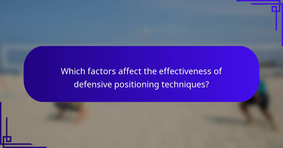 Which factors affect the effectiveness of defensive positioning techniques?