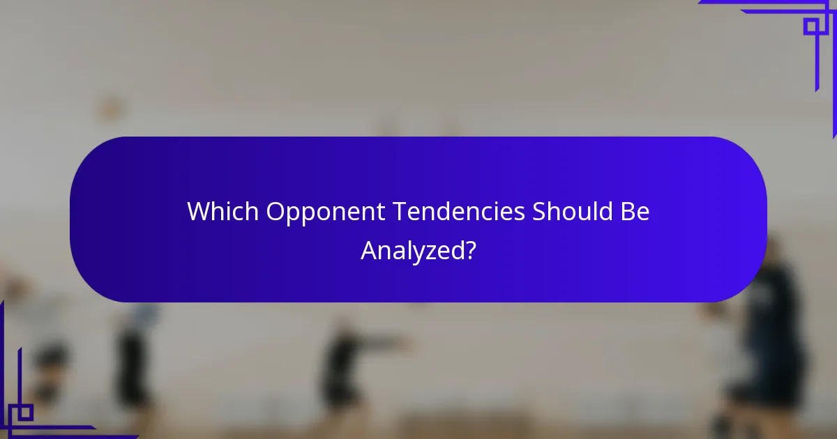 Which Opponent Tendencies Should Be Analyzed?